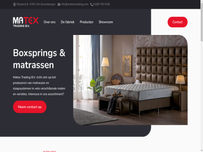 +31 0168 168 20 2022 4762 636 7.000 763 8 aanbod algemen an assortiment b.v bed beslat bezoek binn boxspring breakfast bv contact contactgegeven copyright eig eindgebruiker ervar fabricag fabriek fabrikant garantie gat goed handwerk hom hoogwaard hotel ideal info@matextrading.com informatie inricht interes jar jouw kiez klant kracht kwaliteitscontrol m2 mak mat matex matrass nederland nem norm onz partner plann predicat producer product productie richt ruim servic showrom slaapcomfort slaapsystem stoelerij streng topper trading vakantiepark vakmens variaties vel verschill verzekert verzorgingshuis voorwaard waarom wanner we winkel zevenberg