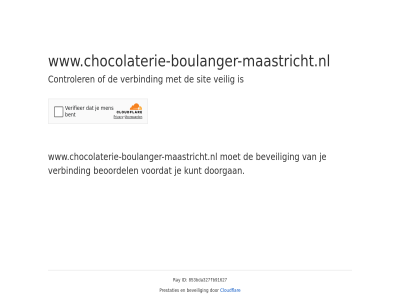 853bda327fb91627 beoordel beveil cloudflar controler doorgan even geduld id kunt prestaties ray sit veilig verbind voordat www.chocolaterie-boulanger-maastricht.nl