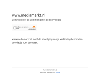 85190b6fcb897a42 beoordel beveil cloudflar controler doorgan even geduld id kunt prestaties ray sit veilig verbind voordat www.mediamarkt.nl