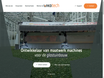 02 06 12 2022 2026 24 3 3449 5 92 96 aanliep aantal achtergrond actief ai ai-technologie arbeid arbeidsintensiev automatiser autonom bedrijv behulp bel besprek bestaand buro chrysant chrysantenteelt cijfer collega contact content continu dag direct duidelijk e e-mail eerst footer fte gegeven geschiedenis gestart glastuinbouw grenz grootst handmat hardwar hom idee info@wikotech.nl innovatie inplann inspeelt intelligentie jb klantverhal klompenmakersweg knopp knoprobot kunstmat kwaliteit kweker les linkedin maatwerk maatwerkoploss machin machines mail missie monoton nacht onderbrek ontwikkel ontwikkelar ontwikkeld onz opgericht partner pauzes proces productie robot robotarm s sam sensor sind slimm softwar stap support technologie telefon treur twee uitdag uitgevoerd vanuit verbeter verder verlicht vermoeid verwijder volgend volled we websit werk werkt wet wij wiko wikoknoprobot wikotech woerd x zoal zowel