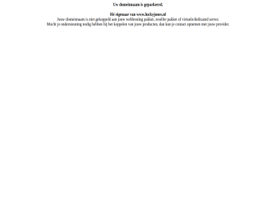 contact domeinnam eigenar gekoppeld geparkeerd he jouw koppel kun mocht nodig ondersteun opnem pakket product provider reseller server virtuele/dedicated webhost www.luckyjones.nl