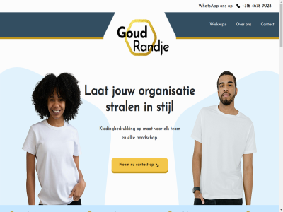 +316 1 1704 2 3 4 4678 9028 aanvrag adres algemen alkmar alvast basis bedrijf bedrijfskled bedrijv bedruk bedrukt beeld bekijk bent bericht beschrijf besprek bestel bestell bijzonder boodschap contact contactformulier contactgegeven creativiteit ct del denk detail disclaimer duurzam eenvoud eig elk eruit ervar ervor gan gat geeft gehel geldebosch gespecialiseerd gev goed goedkeur goud grag hebt heerhugowaard hiernaast hog ideeen info@goudrandje.nl input item jij jouw juist klar kleding kledingbedruk klein krijgt kunt kwaliteit lat lever levert logo maatwerk mak mat mee nem net offert ogen onderan ontwerp oog opvall organisatie organisaties pagina perfect plat privacy productie professionaliteit professionel promotionel randj reken resultat sam snell soepel stapp start stijl stral stralend team teamshirt teamwear tevred uitstral uitwerk uniek vakkund veren verloopt verstur vertel verwerk verzond verzorg visuel voorstel voorwaard vrag vrijblijv vul waarop we webdesign wens werkkled werkwijz whatsapp wij zien zoal zodra zoekt zolang zorg