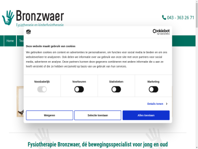 0 00 043 08 10 110 18 2 20 26 34 363 6 6224kv 6226 6227 6229 6231rx 7 71 97 aandoen aanpak accept accepter advertenties adverter afsprak algemen allemal analys analyser basis bedrijfsfysiotherapie behandel bekijk bel beter beweg bewegingsspecialist bied binn blessur bronzwaer by bz central combiner consent contact content cookies de del detail dinsdag disciplines donderdag een einsteinstrat esdoorn eten forum functies fysiotherapeut fysiotherapeutisch fysiotherapie gebruik gedrev gegeven geriatrisch gespecialiseerd gooi groen gv hand help helpt her herstel herstelt heupoperatie hierbij hom hoofdvest hulpvrag iederen info@fysiotherapiebronzwaer.nl informatie jong kinderfysiotherapie klacht locatie locaties loper maakt maandag maastricht mak manier manuel market marketingcookies mat media meerss mens molenveldweg nem neurorevalidatie nodig noodzak ondergat onderzoek onz opgestart oranjeplein oud partner patient person personaliser plat powered praktijk praktijkinformatie privacyverklar professional resultat revalidatie roet scolios scoliosetherapie selectie selection services sit social soepel specialisaties spoedig sport sportblessur sportfysiotherapie sportschol stat statistiek ta team ten therapeut therapie thuis toestan ton traject vak vanzelfsprek vermindert verschill verstrekt verzameld video vind vindt voorkeur vrijdag waarbij war we websit websiteverker weiger wilt woensdag ziekt zond zorgplein
