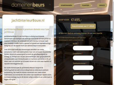 -8892010 00 071 1.495 1495 18 1e 2016 2321rx 24 68 74252674 aannemer aanwez actief actiev algemen allen asset autoriteit b.t.w backlink basis bedrijv beschik beschrijv biedt binn bl bod bouw categorie combinatie concurrent contact cookiebeleid del digital direct doe doelgroep domein domeinenbeur domeinenbeurs.nl domeinexpert domeinnam doorslaggev dp drempel duidelijk e e-mailadres een exclusiviteit extentie formulier geloofwaard gerrit gespecialiseerd groei hecht herken historisch ideal info@domeinenbeurs.nl informatie interessant interieur interieurbouw interieurbouwer investeerder jacht jachtbouw jachtinterieurbouw.nl juist kapitaalkracht kasteinstrat ker klant komt kop krachtig kvk kwaliteit le legg leid lengt lux maakt maatwerk mailadres maritiem markt match nam nederland neemt nich nieuw nl nl859825887b01 nr ondernemer onderstaand ondersteunt onlin ontvang onz opereert overweg plaats positioner potentiel premium privacy reactie registratie registreert reputatie samenwerk scheepsbouwer semantisch servic sind solid spreekt status stell sterk tal telefoonnummer uur vakmanschap vandag veilig vergrot verklar verlaagt versnelt versterkt vertrouw verwijz verzend vindbar volled voorbij voorwaard vraagprijs vul waard waardevast wacht war welk wereld zoek zoekmachines zowel