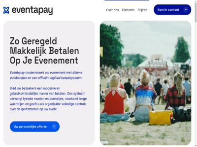 1 1999 aflop alsof app app/polsbandje bandj bar begonn betaalervar betaalsystem betal beweg bezoeker bied bonnetjes cashles complet contact contant control dacht dankzij dans david dienst digital ding direct doorgan drankjes drink echt een efficient elk evenement event eventapay festival fijn fysiek ga garandeert geavanceerd gebruik gebruiksvriend geeft geld geldstrom geldverspill gerard geregeld gewon gezell hal hoevel hoofdoptred jamar jessica kassa kermis klag kom lad lang langer leefd m makkelijk manier mark mens michel modern moderniseert moest mogelijk moodkiller munt muntjes n net offert omker omslacht omwissel omwisselbalie omzet onz oplad oploss organisator overgeblev overgev par person pinpass pol polsbandj polsbandjes polsbandtechnologie prijz pur realtim rij s saldo sarah scann security slim slimm snel snell soepel sted stomm stond supersnell system technologie tekort telefon tell terug terugbetal terugstort tevred tijden tijdperk tik transacties veilig verloopt vermijd vervangt via viel vlekkelos voelt volgend volled vooraf voorkomt waarom wachtrij wachttijd we wild wist zak zichtbar zie zien zit zond zorgt