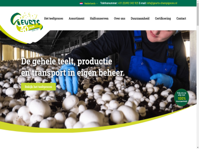 +31 0 1 100 2024 342 492 6 925 a aflever all allen assortiment barbecue bedrijfsnam beher behoort bekijk belangrijk bereid best bezoek biologisch blijf bracht brochur certificer champignon champignonsector champignonteelt contact daarna daarnaast dag dagelijk dak del derd direct dna download duurzam e e-mail e-mailadres echt een efficient eig emmer energie familiebedrijf foodindustrie gan gat gebeurt gebracht gebruik gehel geteeld geurt gewenst gezien gezond goed grot groter halfconserv hel hoogt houdbar huis ideaal info@geurts-champignons.nl innovatiev international invester klant klas koeling kok koud krijg kwaliteit kwekerij lat les levensstijl lever levert locatie mail mailadres manier med media men milhez milieu minimal nam namelijk national natur nederland nieuw oa omgan ondernem ontwikkel ontwikkeld onz opgehaald opslag paddenstoel pagina pas past perfect playlist privacystatement proces producer product productaanbod productie productiebedrijf productieproces ralph rondleid ruim s schakel slag social special techniek teelt teeltproces tel telefoonummer toekomst topkwaliteit transport transporteur tuss uitzend ultra vandag ver verantwoord verpak verpakt versheid vervolgen verwerk verwerkt video vleesvervanger volg volled voorgekookt vooruitstrev vrag waarborg war warmt we wek werk wij will youtub z zelfvoorzien zien zit zomer zowel