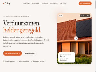 +31 00 01 02 03 04 09 1 1.240 10 11 12 14 17 19 2 2026 24 30 38 4 40 6 9 a aanpak aanspreekpunt achteraf advies adviesgesprek adviestraject adviseert adviser adviseur afgesprok afzonder agenda algemen all amersfoort antwoord apeldoorn appartement arnhemseweg basis begeleid begeleidt begint bekijk belangrijkst beoordel berek berg bespar bevest bewez binn breng checklist cijfer circa combinaties component contact continue cookies correct daarvan daikin dak den direct disclaimer doelstell doordacht doorlooptijd drie duidelijk dynamisch een eerst eh eig eindhov electric elk energie energiecontract energieoploss energieopslag enkel enphas esther fabrikant facturatie financieel frank garantie garantievoorwaard gebruik gecertificeerd gecombineerd gedeg geintegreerd gemiddeld geregeld gesprek gespreksleidrad goed haarlem had helder hoekstra hoekwon huiseigenar hybrid inclusief indicatie indien info@oakay.nl installatie installeert intak invester jar jullie kaart kap kenmerk klantbeoordel kost kostelos krijg kuiper kwaliteitverhoud l les locatie m ma mat material meld merk minut monitor monteur nazorg nib oakay onafhank ontvang ontvangt ontwerp ontwerpt ontworp ontzorg onz opbrengst opbrengstbereken opbrengstprognos oplever oploss opslag panel partij partner passend past plan planning powerwall precies prestatiemonitor prijs prijsopbouw privacy quickscan realistisch rendeert resultat s samenhang schouw selectie servic slim sluitend solaredg stap stapp stell strak subsidie subsidieaanvrag t/m techniek technisch telefonisch terugverdientijd tesla thuisbatterij toonaangev trackrecord traject transparant tussenwon uitsluit uitvoer utrecht uur vaakst vakkund vanuit vast veelgesteld verbruik verbruiksprofiel verduurzam vergunn verlop verplicht verrass via victron vier volgen volgend volled volzwart vooraf voorstel voorwaard vorig vr vrag vries vrijblijv vrijstaand vul waarvan warmt warmtepomp we welk wens werk werkt werkwijz wet wij woning woningprofiel z zoal zonnepanel zorgvuld