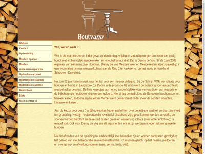 1 2009 32 afrond afwerkingsvorm ambacht argument beit bestell betal beuk bezig bijbehor contact cursuss denny donderdag doorn duiveland duurzam eenmanszak eigenar eik en en/of esdoorn ess europes fijn finer fraai gastenboek gebied gedacht geleerd gericht geval gevestigd gevolgd gewerkt goed groei grondslag hard hardhoutsoort herplant hierbij houd houdt hout houtbewerk houtsoort houtva ieder iep jar juli kantoorwerk kastanj kerkwerv kers keuz kneepjes kort kwalitatief kwaliteit lag langbroek ligg link man mat mee meubel meubelmak meubelmaker meubelreparatie meubelrestaurateur meubelrestauratie n nadruk nem nieuw olie opdracht opleid over politoer professionel provincie reistijd reken relatief reparer restauratie restaureren/repareren ring schiereiland schouw schouwen-duiveland schrijn sind soort ten tijd timmermanswerkplat tuss uitdag uitstek utrecht verder vernis vervaard verwerkingsplat verwerkt vof voormal vos vrijdag walnot war water weg welkom werd werkplat werkzam wijz zaterdagmorg