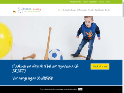 -16168989 -38038273 -47557177 00 06 07 07062497 08 17 18 22 24 30 95745106 aangeslot achter administratie administratiev adviez afsprak agb algemen all allemal allen altena anouschka baby basisschol begeleid behandel behandelmethod bel bell bent berg berry best betuw beweg bewegingspatron bied binn blij bot buit bur cesar charlot cod contact contactformulier cookies dag dagelijk dal dam daniell deskund dinsdag donderdag donga drut elk essen even feedback fijn gat gebruik gegarandeerd gegeven gehoud gekreg geldermals gemeent gericht gevolg goed gymzal hel hertogenbosch hom hoofdj hoogst hoogt houding huilbaby huis ieder inefficient informatie kamer kiez kind kinder kinderoefentherapeut kinderoefentherapie klacht klas kleuter koetsier koophandel krijg kunt kvk kwaliteit kwaliteitseis kwaliteitsregister lat leerkracht leonie licham ligament locaties maakt maandag mak mensendieck middel mooi motoriek motorisch nem net netjes nijmeg noodzak nummer oefentherapie oke onderscheid onjuist onrust onz openingstijd opnem over paramedici paramedisch peuter pez plann plat platform plezier pluspraktijk praktijk praktijkinformatie predicat privacyverklar problem regio remmerd rond s s-hertogenbosch samantha schol scholier specialisatie specialisaties spel spier stan superblij tariev team ten terecht terri teven tevred therapeut therapie tiel tijden tip toe top topzorgpraktijk trot twijfelt uiterst uur vaardig vergoed versteg verzekerar via vijfheerenland vindt voldoen volwassen voorkeurshoud voorkom vorder vrag vrijdag wal we websit weergev wek wer wij will woensdag word zien zoal zorg zuigel zull