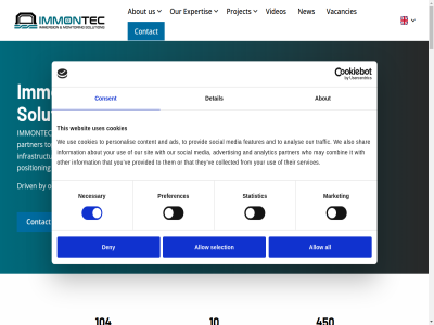 +31 0 1 10 104 130 14001 1995 2 2018 3 3542ea 44 450 45001 5 57 85 9001 a about account achiev additionally ads advertis advic all allow also alway an analys analysis analytic and any approach are as assuranc belief below ben best boast both bridges broad busines by caisson can capability carries certificates challeng challenges civil client client-oriented collaborat collected combin combined companies company complet complex consent construction contact content cookies coordinated cor countdown countries cultur customer customiz customized data day deliver deny design detail develop developed development download driv efficiency element email emergency employes ensur environment environmental every excel exceptional execution experienc experienced expert expertis expertises failur features final floating follow for formerly foundation from gives guarantee habitat has health healthy high high-quality highly immersed immersion immontec immontec.com includ info@immontec.com information infrastructur innovation innovativ inspection installation installed iso it its know knowledg known latest leadership learning level maintenanc making manageabl management marin market maximum may media menu met minimiz monitor mor necessary ned netherland network new nl no no-nonsen nonsen not occupational offer on operation option or oriented otao other our out partner passionat penultimat personalis phon plan platform policy position practices precision predictabl preferences priority privacy processes professionalism project provid provided quality quick read recommendation reliability reliabl rely repair result right risk robust saf safety sandflow scc scheldt selection services shar sinc sit sixth skilled social solid solution specialist specialized specific stand statistic strong structures strukton succes successful successfully supervision surfac survey tackl tailored team technology that the their them then they this through to top traffic transport tunnel turbines two underw