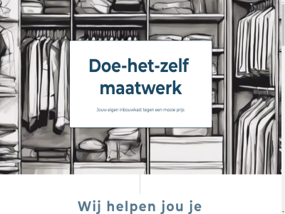 2000 750 aanbied all allebei beetj begrijp behulp benodigd bepal bied boodschappenlijst bouw build complet consult daarom design designkast dhzmaatwerk dienst ding doe doe-het-zelf drom droomkast eerder eig elk elkar excl gebouwd gedan gedetailleerd geleverd gelov gereedschapp geweld hebt heerlijk helemal help hetzelfd hieronder houdt hout huis hulp iederen inbouwkast inmet invull it jij jongen jou jouw juist justus kamer kast kleinst kom krijgt kun lang leg leuk lijst m maatwerk mak mat materiaal material mens monter mooi mooist morris mur n nodig nou onderdel ontwerp onz oploss opvull overleg past perfect plann prijs project resultat ruimtes sommig stapp stappenplan terwijl thuis tijd twee typ uitdag uiteraard uniek vanaf vind voldoen we werkelijk wij will you zet zie zin zolderkamertjes