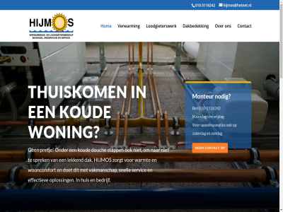 -5116242 010 afwerk bedrijf bel bereik binn contact cv cv-storing dak dakbedek direct doet douch duidelijk duurt effectiev gan garanties hijmos hijmos@hetnet.nl hom huis kost koud kwaliteit langer lekkag lekkend lever loodgieterswerk maandag medewerker merk monteur n nem nodig onz oploss passend pretj professionel servic slag snell som spoedreparaties sprek stapp storing t/m team thuiskom uur vakmanschap vast verschill vertrouwd verwarm vijf vrijdag warmt werkzam wij woning wooncomfort zaterdag zondag zorgt zorgvuld