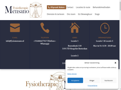 +31644667767 -44667767 06 1 110 2 20.00 3191 3194 59 8.30 aanvrag accepteert accepter actief adres afsprak behandelmethod beher beweegkur boerenhoek contact cookies dc dienst direct e e-mail ervar fysiotherapie gebruik gli hand hands-on herstel hoogvliet indien info@fysiomensano.nl informatie kiez klant kunt langeweg locatie locaties ma mail mak mensano menu nem nieuw on openingstijd praktijk privacyverklar rotterdam rout stag t/m tariev td team telefon telefonisch therapie toestemm uur verbeter voorkeur vr weiger welk whatsapp wij zegg