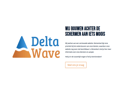 aanpak achter beschik binnenkort bouw deltawav dienst even for informatie jij kennismak klant ligt mail momentel moois ondersteun onz prioriteit ready scherm the tussentijd vernieuwd vind vrag waardor wav websit werk wij