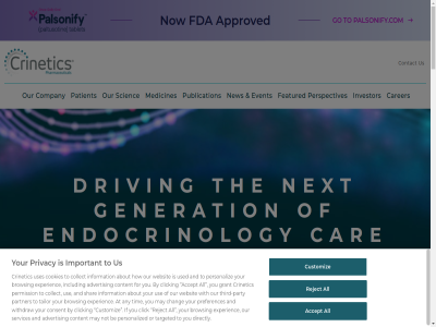 -6464 2025 450 6055 858 about accept advances advertis all and any approved at be blvd browsing by ca car carer chang click clicking collect collectively company consent contact content cookies crinetic customiz diego directly diseas driv driving email endocrin endocrine-rooted endocrinology event experienc fda featured first focused for generation go grant how if important inc includ information investor join know lusk making may media medicines mor new next not now or our palsonify.com partner party patient permission personaliz personalized perspectives pharmaceutical pipelin preferences privacy publication re reject reserved right rooted s san scienc search see services shar singularly skip tailor targeted term the third third-party tim to transform treatment us use used uses view vision we websit what with withdraw you your