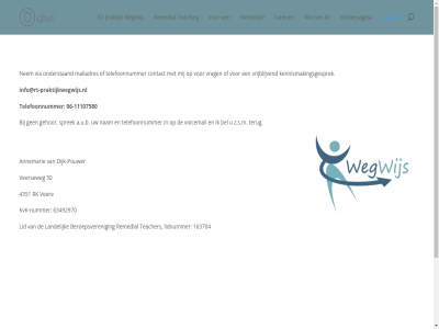 -11107580 06 163704 30 4351 63492970 a.u.b annemarie bel beroepsveren by contact designed dijk dijk-pouwer elegant gehor info@rt-praktijkwegwijs.nl kennismakingsgesprek kinderpagina kvk kvk-nummer landelijk lid lidnummer mailadres nam nem nummer onderstaand pouwer powered praktijk remedial rk rt sprek tariev teacher teaching telefoonnummer terug themes veerseweg ver via voicemail vrag vrijblijv wegwijs werkwijz wordpres z.s.m