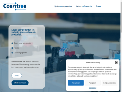 +31 0 11 5126 737 8050 88 aanpass aanvrag accepter adres agri algemen apparat assemblag beher bekijk benieuwd bepaald beschik best beteken bied bred breedbanddistributeur co commerciel component concord connectie contact convitron cookiebeleid cookies dienst disclaimer distributeur diver druk duidelijk eig eindklant elektromechanisch elektronica elektronisch en/of enginer ervar fabricat flexibel functies gat geassembleerd gebruik geeft gegeven geleid gepaard gespecialiseerd gilz groeiend hand hands-on id industrie informatie innovatiev interes international intrekt invloed kabel kennis klant klantenbasis klantenservic klof knop leverancier los mak mechanisch medisch meerwaard mentaliteit missie modulebouw mogelijk naast nadel nauw nem o.a offert omzettoenam on onderstaand onz oplossingsgericht optimal overbrugg overmould potting power pragmatisch privacyverklar producent product productportfolio raadpleg retourneringsbeleid rm s sales@convitron.nl sam scala sit slan stabiel stemm surfgedrag systeemcomponent technisch technologieen terugbetal toepass toestemm topmerk totaalpakket transport tuss uiteind uniek verwerk volled voorkeur voorwaard we weiger werk wij zoal zodat