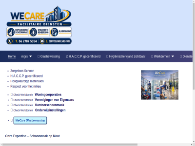 06 2787 5354 aansluit algemen bas begin behoeft bent betrouw bewoner bezoeker bied bijdraagt budget check comfort contact@wecarefacilities.nl continuiteit daarom dienst echt eigenar elk en expertis facilitair faciliteit flexibel fris gecertificeerd gelov gemaakt gepersonaliseerd gezond glasbewass h.a.c.c.p hom hoogwaard kantoorschoonmak kantor kiest kwaliteit lef locatie mat material medewerker mgrs milieu omgev onderhoud onderwijsinstell onz oploss perfect planning prettig productiviteit representatiev respect sam schon schoonmaakoploss schoonmaakschema schoonmak sector stell uniek veren verzekerd voel volled voorwaard war we wecar werkdomein werkomgev wij woningcomplex woningcorporaties zorgelos