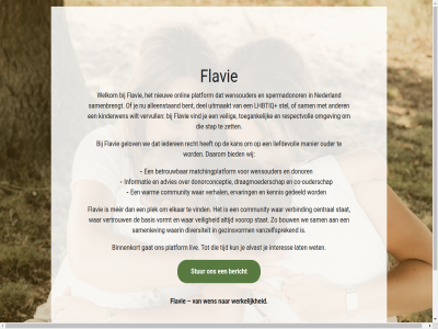 advies alleenstaand alvast ander basis bent bericht betrouw bied binnenkort bouw by central co co-ouderschap community daarom del diversiteit donor donorconceptie draagmoederschap elkar ervar flavie gat gedeeld gelov gezinsvorm iederen informatie interes kan kennis kinderwen kun lat lhbtiq liefdevoll liv manier matchingplatform mer nederland nieuw omgev onlin ouder ouderschap platform plek recht respectvoll sam samenbrengt samenlev spermadonor stap stat stel stur tijd toegank uitmaakt vanzelfsprek veilig verbind verhal vertrouw vervull vind voorop vormt waarin war warm we websit welkom wen wensouder werkelijk wet wij wilt zet