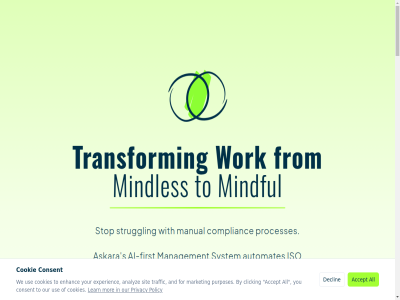 10x 12 14001 15551 2025 27001 30 70 80 9001 a accept acces action actionabl activities ahtri ai ai-first ai-powered all analyz and askara automated automates automatically automation away background bas bok built built-in burd busines businesses but by can center centralized challenges clicking client command commitment complet complex complexity complianc consent consultant consum cookie cookies cor costly coverag critical crushing cybersecurity declin dedicated demo demonstration dep dependency discus efficiently email enhanc enormous entir environmental estonia expensiv experienc expertis external fac faster fewer find first focus for from get government growing guidanc handl handles happen head heavy help hour how impossibl independenc information insight intelligenc into iso it join knowledg lack larger launch learn les let maintain manag management manual market matter medium meeting messag mindful mindles minut month mor navigat ned newsletter no now on or organizational ou our overwhelm peopl personalized platform policy powered pressur privacy processes product pulling purpos purpose-built purposes quality ready reduc reduces regulatory relianc required requirement resources s scattered schedul searchabl see sem send session simpl sit small small-to-medium smart smb solution solv specific spreadshet standard stay stop streamlin struggling system tailored tak tallinn task team term that the tim time-consum to touch traffic transform trapped turning unified up updated use used we wek what when whil with without work workflow you your