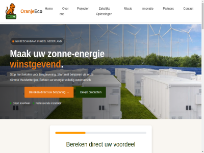 +31 00 0117 1 10 1007 111 12 16 17 2026 230 3 30 4 45 4775 5 52 6 6.000 6422 8 9 98140108 a a-merk aanvrag advies ah algemen all alpha analyseert analyser apparatur automatisch b.v batterij bedrijfsgegeven beginn beher bekijk beloft berek bes bescherm beschik bespaarplan bespaart bespar bess-oploss betrouw bic binn btw buit c capaciteit ce certificer chemie chip complet consult contact continu cookiebeleid daarom detail direct duurt duurzam eco eenvoud eerlijk efficient eig elektriciteit email ems energie energiekost energieopslag energieprijz energiesector energy fabrieksgarantie focus garandeert garantie gebruikt gecertificeerd gerenommeerd grag gratis grootschal haalt hebt heerl hel helder help hoevel hom huis huishoud iban ijzerfosfat info@oranje-eco.com ingb ingbnl2a innovatie installatie intelligent inzet ion ip65 jar jarenlang juist juridisch keuz koppel kost kvk kw kwaliteit kwh laadcycli laadt laadvermog lang lastig levensdur lever leverancier link lithium lithium-ijzerfosfat ma ma-vr mak management maximal maximaliseert meest meld mens merk meten minimaliseert missie modules nederland net nl42 nl868372717b0 nodig nominal nul ondergat ontdek ontlaadt ontzorg onz openingstijd opgeslag oploss opslag opslagcapaciteit optimal oranj oranje-eco oranjeeco overdag overtoll panel partner perfect piekbelast plat precies presteert prijz privacyverklar product productie professionel project real real-tim recht regelt rendement rm sam samenwerk situatie slat slim slimm snell snellius sodium sodium-ion stabiel stan stell stijgend strom stroomverdel system t.n.v techniek technologie telefoonnummer temperatur terug terugverdientijd thema thuisbasis thuisbatterij tim toekomst trot tuss uitbreid uitsluit vakkund variabel veelgesteld veilig verbruik verder verduurzam verlaagt volgend voorbehoud voordel voorkomt voorop voorwaard vr vrag vrijblijv wanner war we werk wet wij winstgev zakelijk zet zodra zon zonlicht zonn zonne-energie zonnepanel