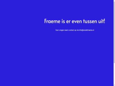 contact even fraem info@studiofraeme.nl nem tuss via vrag