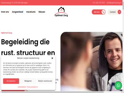 +31 -10 -2070053 024 053 06 070 09.00 1 10 15 16 17.00 19 2 2025 2026 227 24 24/7 242 3 4 6534 722 aanbested aanbreng aanmeld aanmeldformulier aanpak aansluit accepter administratie adviespunt af afgelop afgestemd afstemm algemen all ambulant an apparat backoffice@optimalzorg.nl bb begeleid begint beher behoeft beid bekijk bel belangrijk bepaald bereik bereikbaarheidsdienst bericht beroep best betekenisvol betrok betrouw bezighoudt bied binn blijft boodschapp breng central certificat ciz client clienttevredenheidsonderzoek contact contactperson context cookie cookiebeleid cookies copyright crediteuren@optimalzorg.nl crisisopvang cultuursensitief daarom dagbested dagelijk daginvull december deelgenom dekra del doel domein duidelijk durfd e e-mail echt email en/of enkel erkend erkenn ervar evaluatie faciliteit financiel functies gan gebruik gecertificeerd geeft gegeven geldend gemeent geopend gerust gesprek goed grip groei gym h h10 hkz hkz-keurmerk hom hor hulp hulpvrag hulz hulzenseweg id iftar indicatie info@optimalzorg.nl informatie ingericht intak intrekt invloed iso iso9001 januari jar jeugdig jeugdstem juridisch kaart keurmerk klachtenportal klachtenprocedur kort kost kracht krijg kwaliteit kwaliteitseis leefgebied leefwereld leerbedrijf les lev lijn luister maart maatwerk mail meerder mens mog mogelijk mooi nabij nadel nam nem nieuw nijmeg nodig nummer ocean officieel oktober onderdel ondersteun ontwikkel onz opdoet optimal organisatie organiseerd pagina participatie partij partner passend per period person perspectief praktisch presentiebenader privacyreglement privacyverklar professional professionel raadpleg ramadan reacties regulier rust s s-bb sam sfeerimpressie sit slan sluit snel sociaal stabiliteit stan stappenplan start stell stemm structur structurel student succesverhal surfgedrag t/m technologieen telefonisch telefoonnummer tijden toe toestemm toezichthouder transparantie trot uniek uur vacatures vast vastlop veilig verder vergoed verschill verster