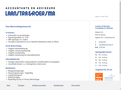 0518451261 1 16 16.30 1948 59707240 7.00 9035 a aangeslot aangift aanvull accountancy accountant administratie adviseur afsprak ag algemen bank bedrijfsadvies bedrijfsopvolg begeleid beleid bestat betaalbestand deponeringsstuk di dienst dienstverlen disclaimer do dronryp drs e eigenar financiel financieringsaanvrag fiscal gehel holpaed hom info@laanstraroersma.nl inkomstenbelast jaarreken januari kantor klachtenregel kop kvk laanstra lid liquiditeitsprognoses loonaangift loonbelast loonjournaalpost ma mak managementrapportages o.a offlin omzetbelast ondernem onlin onz openingstijd opgericht optimaliser planning prin privacy privacy-beleid ra rapportages roersma salarisadministratie salarisstrok samenstell sbr t t.b.v tjerk uur vennootschapsbelast verkop verlofregistratie verzorg voorwaard vr vrijblijv wo zie ziekteverzuim