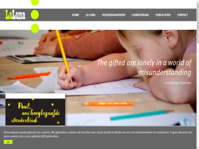 06 1 14079697 14123730 15 157684441b01 166 2026 21 225 35 44 45 52 53 6212 a adolescent advies akkoord allen an analyser ander are balan basisschol basisschoolkinder beeld begeleid benadert bepaald beschik bestel bg bied blijft blokkades boek bovengemiddeld btw by coaching coachingsbureau cognitief contact cookies d d-id denk development dochter download emotionel engel ervar functies gat gebied gebruik gedrag gesignaleerd gespecialiseerd gesprek gezet gifted graf half hel helas hen hom hoogbegaafd id idee info@laluna-learningadventures.nl info@laluna-maastricht.nl inkijkexemplar innovatief intelligent intelligentie jar kind kinder kracht kreger kvk la laura leerbar leerkracht ler les lesmateriaal linda lonely lot luna maakt maastricht media meest mens middel misunderstand moeder monulphusweg nieuw nl nl001784119b91 ok onbegrep ontwikkel onz ouder pas praktijk probleemgedrag puber publicaties schol silverman sociaal sociaal-emotionel social specialisatie sprak spreekt st stereotiep succesvol terug teven the training uur vak vaker vanuit verhal verrijk verrijkingsklas verrijkingsklass versie verzorg verzorgt visie voel volwassen waardor waldeckstrat wanner war we webdesign websit websiteverker wer wereld werkwijz wij wist world zelf