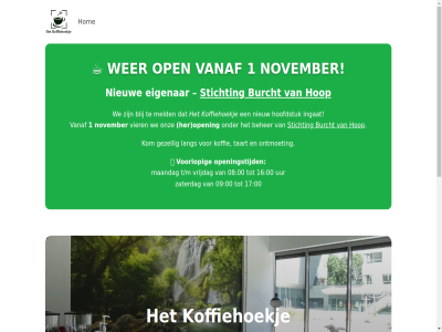 00 08 09 1 16 17 2025 2321kt acties adres beher bezoek blij blijf blijv burcht e e-mail eigenar gezell heerlijk her hom hoofdstuk hoogt hop huisgemaakt info@hetkoffiehoekje.nl ingat instagram koffie koffiehoekj kom lang leid lunch maandag mail meld mog mogelijk nieuw november omegaplantsoen ontbijt ontmoet ontvang onz open openingstijd snel special stichting stuk t/m taart uur vanaf vanalles via vier volg voorlop vrijdag we welkom wer zaterdag