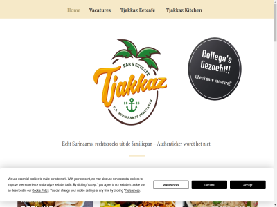 00 01 02 10 11 1191 14 2026 5 a aanbied about accept achter acties activity adres agree allow also alway amstel amstelven amsterdam analyz and any as at authentiek authentieker bar begin belangrijk benieuwd beschik bestell bezig bijzonder blijf by can caribisch chang clicking collect consent contact content cookie cookies dag data declin described deur donderdag druk dur e e-mail e-mailadres echt een eerder eerst eetcaf enabl enabled ervor essential exact exclusiev experienc familiepan gan gat geleg gepland gerecht gezell goed gr hart helas hoewel hom hoogst hoogt hor houd hour if improv info@tjakkaz.nl information inschrijft interieur jouw kitch kost krijgt kwaliteit laatst lang later lever locatie maandag mail mailadres mak manag maps.google.com may moet nabij netherland nieuwsbrief non non-essential officiel ontvang onz open opengan opent ouderkerk our party perfect policy prachtig preferences rechtstrek red s samenkom scherm schrijf served setting sit sluisplein smak special specialiteit start strev surinam third this tijd tim tjakkaz to traffic uitgesteld uitstell updates use user vacatures vanaf verschijnt voorbereid voordat voorproefj vrijdag wacht wanner war we websit werk will with work you your zaterdag zondag zorg