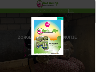 -28 06 10 12 15.30 21 26 37 39 54 5461 59 61 71 73 75 87 9.00 aanbod aandacht agrarisch arbeidsmat baby begeleid begeleidingsvrag beheerd belangrijk besprek betekenisvoll bianca bied boerderij bouwvakantie broer bso bso-kinder contact copyright crer dag dagbested deelnemer dek del denk dier dinsdag diver document doel donderdag drag dreumes echt eig elkar erf ervar familiebedrijf feestdag fijn fruit gan geniet geslot gevuld grag groei groen groepsruimtes hart hemelvaart hom huiselijk iederen info@zorgboerderijhetsnuitje.nl informatie jezelf jij jim jong jou kernwaard kerst kinder kinderopvang kleinschal klik knutselactiviteit kost kracht kunt ler liefd locatie maakt maandag mak mandy manier meehelp meewandel middegal moestuin mooi national natuurrijk nieuw omgev ondersteun ontwikkel onz openingstijd opgegroeid oud pass peuter plek praktisch prettig professionaliteit regio ruimt s sam schoonhoud sfeerimpressie sfeervoll snijd snuitj spel tafel tak tijden tuin tuss uniek uur veghel veilig verdel verschill verzorg volwass voorbehoud voorlez vrijdag vrijheid waardevol waardor waarin warmt we websit wek welk welkom werk werkomgev werkzam wet wij wijzig will woensdag xd zoal zoek zorgboerderij zuid zuss