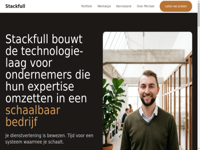 +31 1 100x 2 2026 3 32 34 37 49 6 60 90 aanmeld aanpak ai ai-dienst all allen ander bedrijf bedrijv beeld bekijk bent bestaand bestan betekent bewez blijv bottleneck bouw bouwd bouwt bracht caspar center ceo chemisch configurator consultancy contact coordinatie decennia denkt detergent development dezelfd dienst dienstverlen diep domeinexpertis druk duidelijk earcar echt eerlijk elk eruitziet expertis feedback fintech for fundingteam gag gebouwd gef gemak gesprek gevalideerd gewon goed groei groeit handmat hebt herk huiswerkklas implementatie infrastructur ingebouwd inhous integratie jou jouw juist kan kennis kennisbank klant knelpunt komt kost kostenbespar lag lancer landingspagina lang lat leeuw les levert linkedin los maakt mak marges mark match medeoprichter mee meedenkt meeschal meest mens merkt michael michael@stackfull.nl nederland nem ner nieuw nodig off offertes omzet ondernemer onlin ontbreekt onz oploss pagina partner past pijnenburg pitch platform portfolio prat precies privacybeleid process productie project projectjes prototyp rotterdam s sam samenwerk sas schaalbar schaalt schal simpel situaties snap sneller softwar spin spin-off stackfull standaard sted system team technisch technologie technologie-lag terechtkom termijn testmaterial tijd toegank tol transformeerd uitbreid uniek vanuit ventur verbeter verbind verhal vertaalslag vertel verwerkt visie waarmee waarschijn we websit werk werkend werkt werkwijz wet wilt ziet zinvol zit zoekt zolang