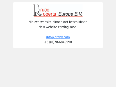 +31 -6849990 0 78 beschik binnenkort bruc coming europ info@brebv.com new nieuw robert son websit