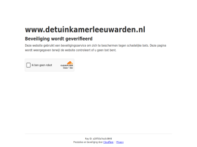 a28f83a7ea3c8048 bent bescherm beveil beveiligingsservic bot cloudflar controleert even gebruikt geduld geverifieerd id pagina prestaties privacy ray schadelijk terwijl websit weergegev www.detuinkamerleeuwarden.nl
