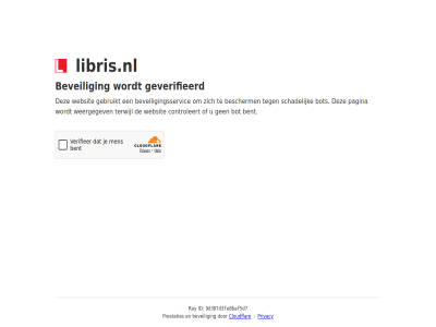 9d387d3fe8baf5d7 bent bescherm beveil beveiligingsservic bot cloudflar controleert even gebruikt geduld geverifieerd id libris.nl pagina prestaties privacy ray schadelijk terwijl websit weergegev