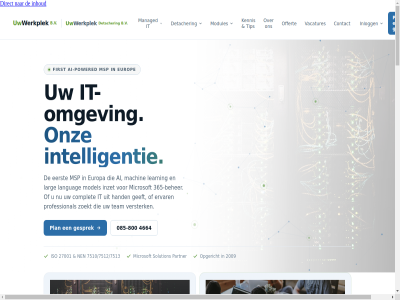 -800 085 118 2009 25 2500 27001 365 4664 7510 7510/7512/7513 8 9 99 aanspreekpunt achter ai ai-gestuurd ai-powered algemen anomalieen b.v bedrijf beher bekijk berek bespar betrouw bouw callcenter cloud complet compliant contact dag dba demarcatie deployment detacher detecteert dienstverlen digital direct eerst elk enkel ervar europ europa financiel first flexibel fulltim geautomatiseerd gebruiker geeft genoeg gesprek gestuurd half hand hix iam ict ict-detacher info@uwwerkplek.nl inhoud inlogg intak intakeproces integrer intelligentie inzet iso it it-omgev kennis kennismak kent kerntak klant klantenportal klar klikt kunt languag larg learning logistiek maandbedrag machin managed mens microsoft minimal model modules ms365 ms365-specialisten msp naadlos naardermer nem nen noodomgev np offert omgev onz opgericht organisatie partner per plan portal powered privacybeleid proactief problem professional purmer richt security selfservic services solution specialist start starter stat team tip twee uptim urenregistratie uur uwwerkplek vacatures vast verrass versterk vertrouwd volled voordat voorwaard wek werkplek wet wij zien zodat zoekt zorg