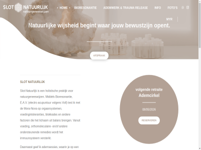 -3760012 038 08/05/2026 1bg 2026 4 5 8091 achtergrond acupuntur ademcirkel ademsessies ademwerk afsprak all balan basis begeleid begint bent bewustzijn bioresonantie blik blokkades bow breng combinatie concept contact cranio cranio-sacral daarnaast dieper drainag duidelijk e e.a.v eb electro en/of energie essentie factor fascia fluistert foto functioner fysiotherapeutisch gef gegan geldt gericht heling hierbij hoef holistic holistisch hom hor immuunsystem indien info info@slotnatuurlijk.nu integratie jezelf jouw komt levenskunst lichaamsbewustzijn licham luistert manier media menselijk middel mora mora-nova myr myr-concept natur natuurgeneeswijz natuurgericht nova ondersteun ontstan ontwerp opent opgav optimal orgaansystem orthomoleculair over praktijk prikkeloverdracht princip principes prioriteitsrangschik pulsing realisatie reclam releas remedies reserver retrait retraites s sacral samenkom schreeuwt slot slot-natur social t techniek test teven therapie trauma vanuit veilig verbind verdiep versterkt visie voeding voedingintoleranties volg volgen volgend voll voorgaand waarin war werking werkt wezep wijsheid wolthuisweg yin yoga/meditatie