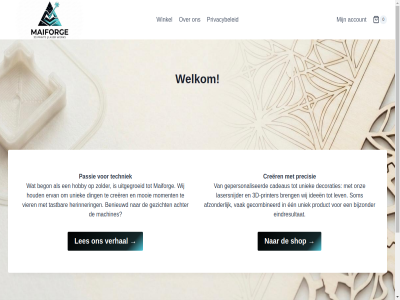 0 10 2026 3d 3d-printers account achter afzonder begon benieuwd bijzonder binn breng cadeaus crer decoraties ding doorgan een eindresultat ervan gecombineerd gepersonaliseerd gezicht herinner hobby houd ideeen info@maiforge.com inhoud lasersnijder les lev machines maiforg moment mooi onz passie precisie printer privacybeleid product shop som tastbar techniek uitgegroeid uniek vak veilig verhal verpakt verzond vier welkom werkdag wij winkel zolder