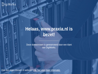 bezet digiwork domein domeinnam eig geregistreerd gereserveerd helas informatie klant klik praxia.nl websit