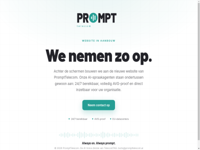 2026 24/7 aanbouw achter ai ai-spraakagent alway avg avg-prof bereik boris@prompttelecom.ai bouw contact datacenter direct divisie eu eu-datacenter gewon inzet mpt nem nieuw on ondertuss onz organisatie pr prof prompt prompttelecom scherm spraakagent stan telecom telecomtag voic volled we websit