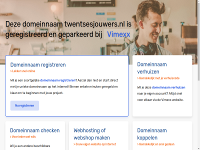 aarzel account beginn belgie beschik bestel binn budget check configurer dedicated direct domeinnam droomdomein eig elkar enkel gav geconfigureerd geparkeerd geregeld geregistreerd gewon goedkoopst goedkop hal handleid hebt huis internet jou jouw klar koppel krachtigst krijg liv mak meest minut misschien nederland nodig onlin performanc platform project registrer rekenkracht server snel soortgelijk speciaal start subliem terecht twentsesjouwers.nl uniek uptim verhuiz via vimexx volg volled vps webhost webshop websit wel wen werkt zet