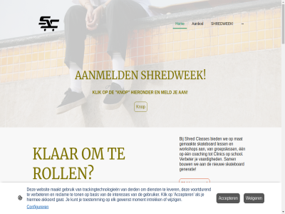 5 aanbod aanmeld accepter actief akkoord all auteursrecht basis begint bekijk bericht bewust bied boek bouw candy classes clinic coaching configurer contact cookie cultur dangerouskillersupplies derd dienst doel e e-mail een elk ermee ervan flexibel foto ga gat gebruik gebruiker gegeven gemaakt generatie gewenst groepsles groepsless hiermee hieronder hom i icon info@shredclasses.nl informatie interesses intrek jacob jellyfish jeugdfond kaart kies kinderfeestj kinderfeestjes klar klik knop kunt lad lesopties less lever limburg maakt mail mailto marina mat meld moment n nam nem nieuw nodig ontstan oolderhuusk op10 opgeslag partner person plezier recht reclam resort roermond roll rot sam schol shred shredwek skateboard skateboardworkshop skatepark skateshop skill sport sportservic stret telefoonnummer toestemm ton trackingtechnologieen uniek vaardig veld venlo verbeter verplicht verstur verwerkt voorbehoud voortdur vul war we websit weiger wijzig workshop