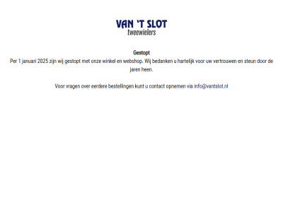 1 2025 bedank bestell contact eerder gestopt hartelijk hen info@vantslot.nl januari jar kunt onz opnem per slot steun t vertrouw via vrag webshop wij winkel