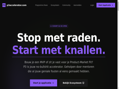 100 2026 4092 4093 4094 aanmeld accelerator advantag all alumni ambitieuz applicatie await backed bad bekijk bent bewust bierviltj blauwdruk bouw bullshit cohort community complet contact curriculum deploy deployed domm ecosystem exact exclusiev fases fit founder fout geholp gemaakt genial gewon growth hit idea idee incubator initializ iteration jij jouw keuz knall knallend krabbel lanceerplatform legal ligg liv login market mens mentor mentor-backed metric mileston mvp netwerk next no no-bullshit onstop open opnieuw optimal optimization optimized p3 p3-growth-terminal p3accelerator.com pain pmf portefeuill privacybeleid proces product product-market programma q2 rad rapid recht ruw scal scale-up servic shet sneller spel stap start status stop succes sys system tech term terminal theorie toeval tractie true uitvind unfair up validat vangnet vast voorbeeld voorbehoud voorkom waarom warm welk wet wiel wij zit