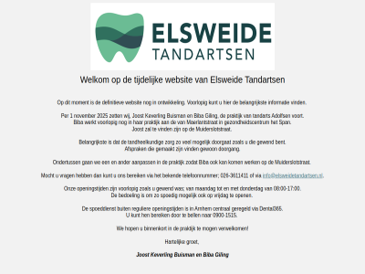 -1515 0900 adolfs afsprak bedoel bell bereik biba binnenkort buisman doorgang elsweid gemaakt gewon gezondheidscentrum giling groet hartelijk hen hop info@elsweidetandartsen.nl joost keverl kunt maerlantstrat mog mogelijk muiderslotstrat open praktijk span spoedig tandarts tijdelijk verwelkom vind voorlop voort vrijdag we websit welkom werkt