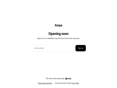 are axsya be by email enter first for her know launch log newsletter open our owner password powered shop sign son stor the this to up using we when will you