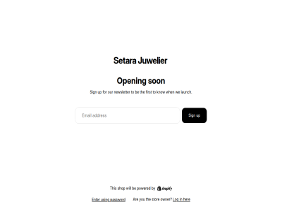 are be by email enter first for her juwelier know launch log newsletter open our owner password powered setara shop sign son stor the this to up using we when will you