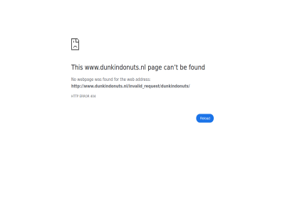 /invalid_request/dunkindonuts/ 404 addres be can error for found http no pag reload t the this web webpag www.dunkindonuts.nl www.dunkindonuts.nl/invalid_request/dunkindonuts/