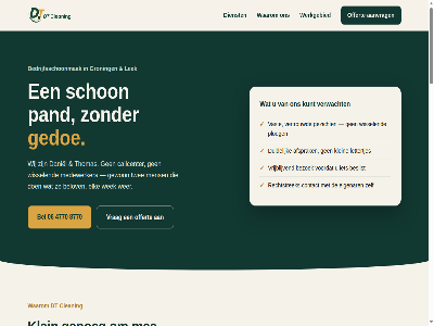 01 02 03 06 24u 4770 8770 aanrecht aanspreekpunt aanvrag actief af afsprak afval afvalbak afvoer algemen app apparatur bedrijfsschoonmak bekijk bel belov beslist bet bezoek blijv bouw bureaus buurt callcenter cleaning contact daniel denk deur dezelfd dienst direct dt duidelijk dweil e e-mail eerst eetruimtes eigenar elk gedoe genoeg gerust gewon gezicht glas gratis grondig groning grot hygienisch ieder info@dtcleaning.nl inwerktijd kantin kennismak ker keuk klantenservic klar klein klus kom kunt lang leg lek lettertjes lokal mail mat medewerker mee mens nietap nieuw nodig offert offertegesprek omgev onderhoud pand past plann ploeg pol precies prijs ram reactietijd rechtstrek regel ritm rod ruimtes sanitair sanitairrein schon schoner schoonmaakbedrijv schoonmaakrondes serieus snel spiegel spreekt stat stemm stofzuig streeplos stur t thomas toilet tolbert tuss twee vast vat vergaderruimtes verrass vertrouwd verwacht vloer voer voordat vrag vrijblijv waarom we wek wekelijk wens wer werk werkgebied werkplek werkzam wij wissel zit zodat